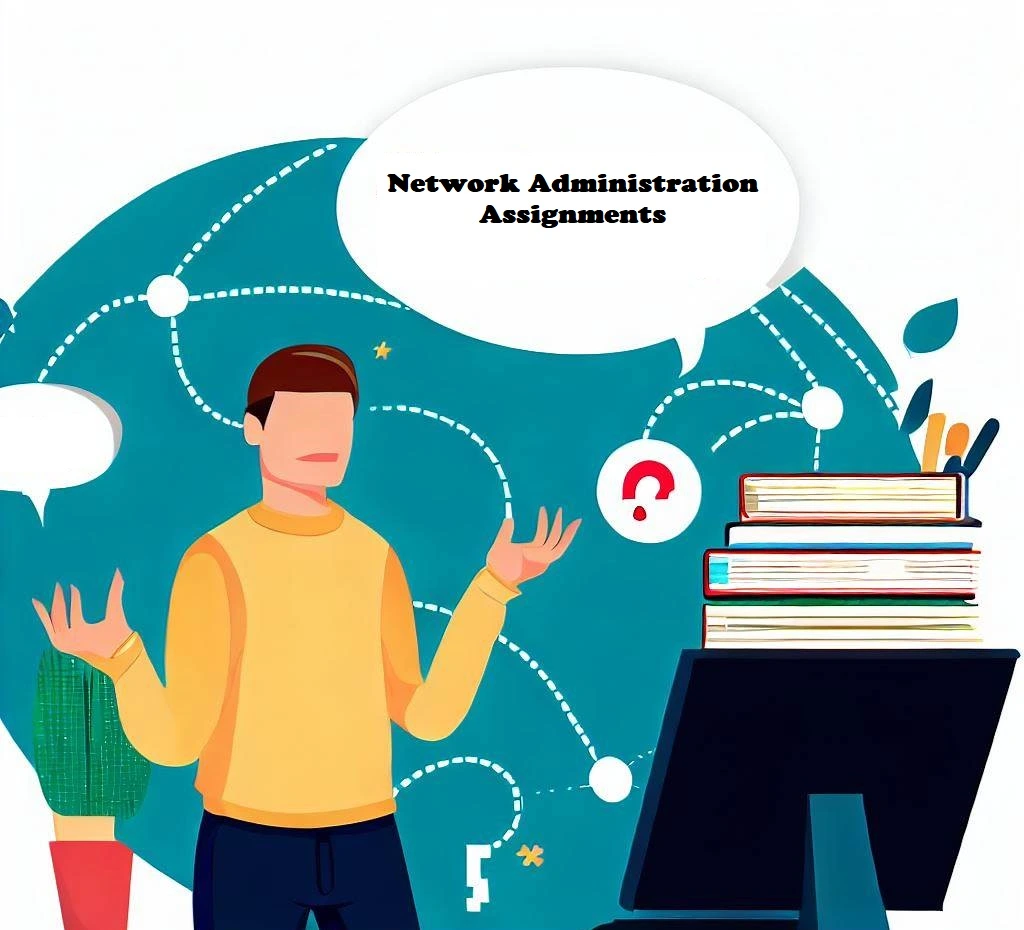 Demystifying Network Administration Assignments: Common Questions Answered